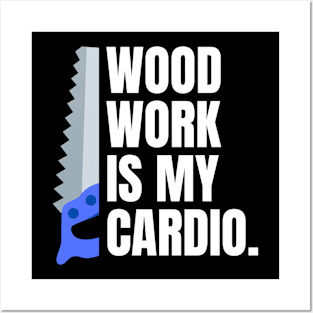 Woodwork is my cardio Funny Carpenter Posters and Art